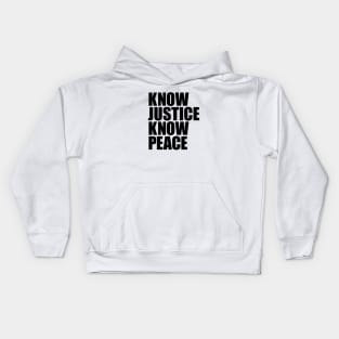 KNOW JUSTICE KNOW PEACE Kids Hoodie